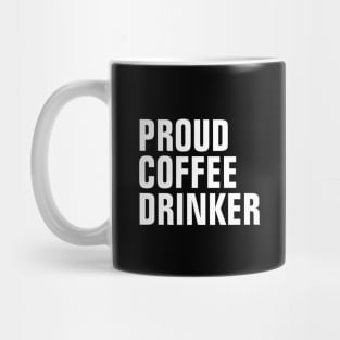 Proud Coffee Drinker - Coffee Lover Gift Mug